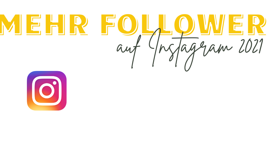 Mehr Follower auf Instagram 2021 – 3 Tipps zum nachhaltigen Follower Aufbau